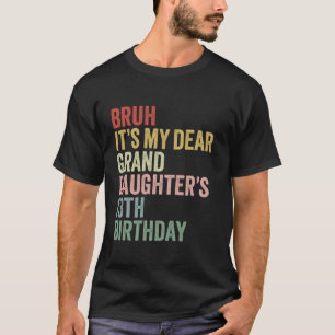 Bruh It's My Dear Grandtochter's 13. Birthday Qu T-Shirt