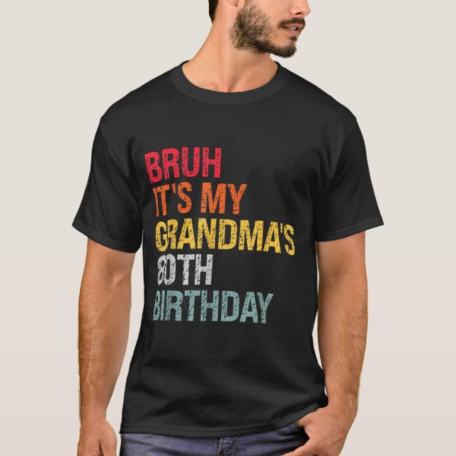 Bruh It's My Grandma's 80th Birthday Queen 80 Year T-Shirt (Vorderseite)