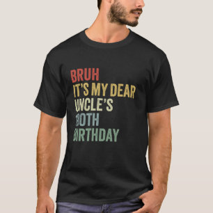 Bruh It's My Liear Uncle's 100. Geburtstag King OM T-Shirt