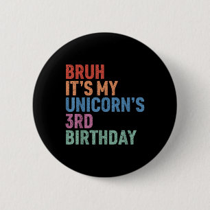 Bruh It's My Unicorn's 3. Birthday Girl Rainbow C Button