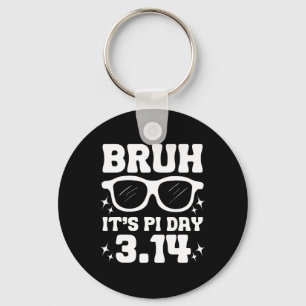 Bruh It's Pi Day 3.14-lustige Pi Day Sprichwort Ma Schlüsselanhänger