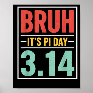Bruh Its Pi Day 3.14 Pi Number Symbol Math Teacher Poster