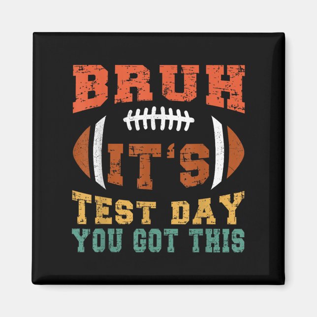 Bruh It's Test Day You Got - Testing Day Moti Magnet (Vorne)
