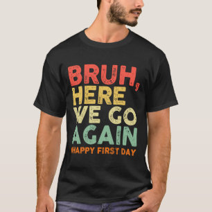 Bruh Jetzt Geht Es Wieder Los Frohen Ersten Schult T-Shirt