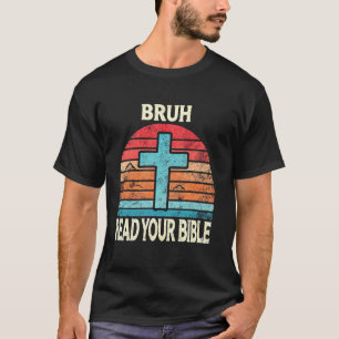 Bruh las Deine Bibel Christliche Kirche Religiöse  T-Shirt