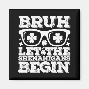 Bruh Lass Den Schlamassel Beginnen St. Patrick's D Magnet