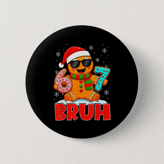 Bruh Lebkuchen Sechs Sieben 67 Eis Drip Chris Button (Vorderseite)