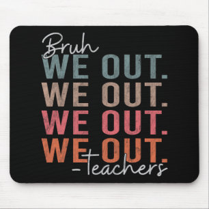 Bruh Lehrer glücklich letzten Tag der Schule Hallo Mousepad