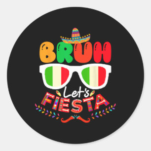 Bruh Let's Fiesta Cinco De Mayo Mexican Party Runder Aufkleber