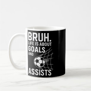 Bruh Life Is About Ziele Und Ists Fußball _1 Kaffeetasse