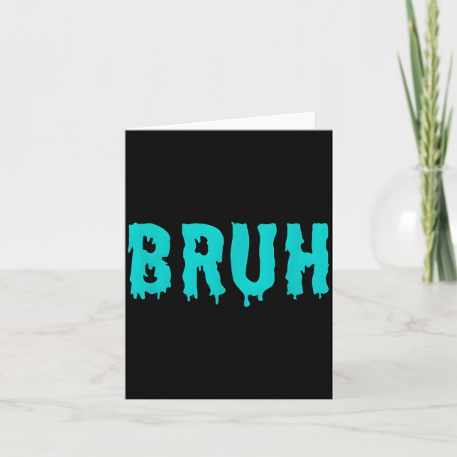 Bruh Lustige Sprüche Shirts Für Männer Frauen Kind Karte (Vorderseite)