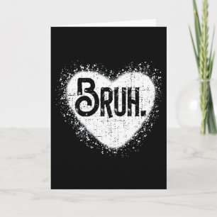 Bruh Lustiger Meme-Bruder-Gruß-Teenager-Junge-Männ Karte