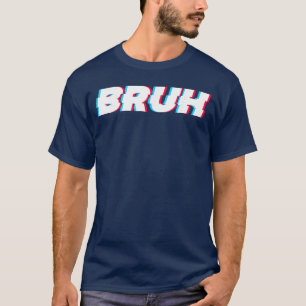 Bruh Lustiger Meme-Spruch Bruder Gruß Gamer Slan T-Shirt