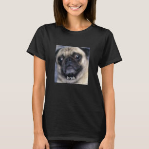 Bruh Lustiger Pug Hund Unschärfe Meme Süße Foto T-Shirt