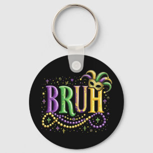 Bruh Mardi Gras - Funny und Festivals Schlüsselanhänger