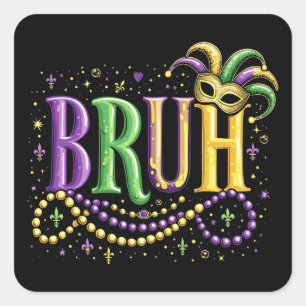 Bruh Mardi Gras – Lustiger und Festlicher Karneval Quadratischer Aufkleber
