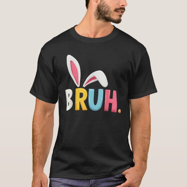 Bruh Meme Easter Day Funny Bunny Eggs Teens Boys K T-Shirt (Vorderseite)