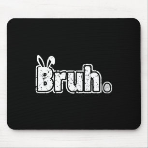Bruh Meme Funny Sprichwort Bro Greeting Teens Boys Mousepad