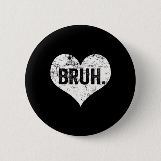 Bruh Meme Funny Sprichwort Bro Gruß Teens Jungs im Button (Vorderseite)