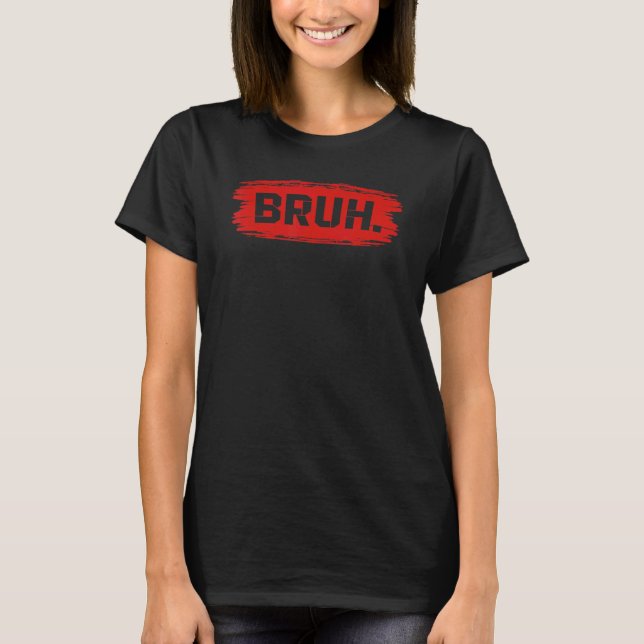 Bruh Meme Funny Sprichwort Brother Greeting Teens  T-Shirt (Vorderseite)