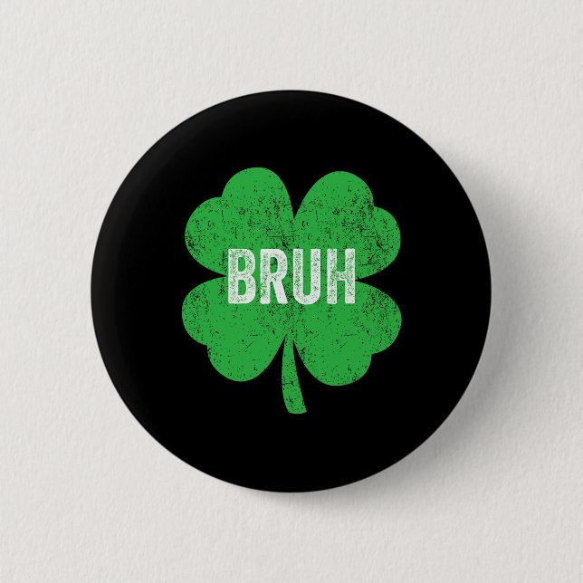 Bruh Meme Kleeblatt Funny St Patricks Day Teens Bo Button (Vorderseite)