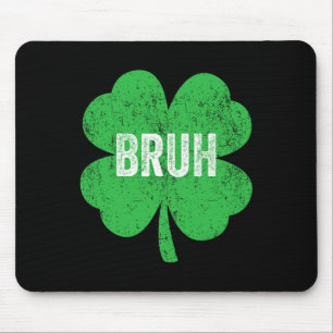 Bruh Meme Kleeblatt Funny St Patricks Day Teens Bo Mousepad