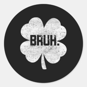 Bruh Meme Kleeblatt Funny St Patricks Day Teens Bo Runder Aufkleber
