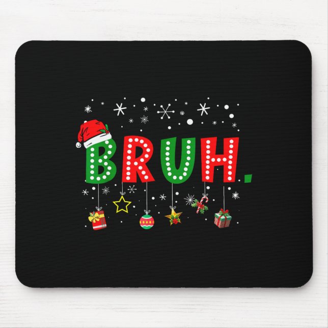Bruh Meme Lustige Weihnachtsbotschaft Bro Gruß Tee Mousepad (Vorne)