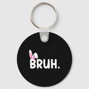 Bruh Meme Ostertag Funny Bunny Eggs Teens Boys K Schlüsselanhänger