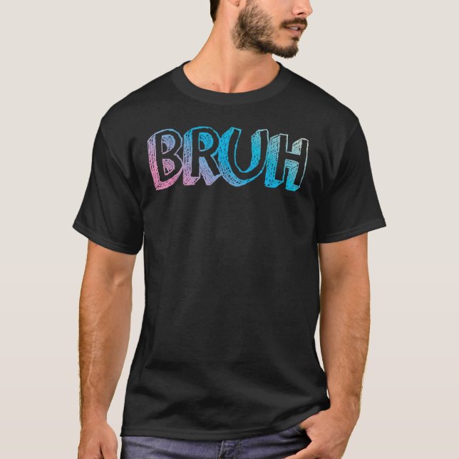 Bruh Meme Sprichwort Brother Jokes Greeting Teens  T-Shirt (Vorderseite)