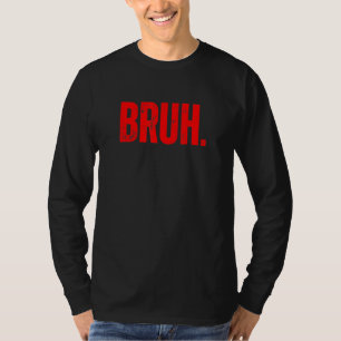 Bruh Meme-Spruch Bruder Gruß Teenager Jungen Männe T-Shirt