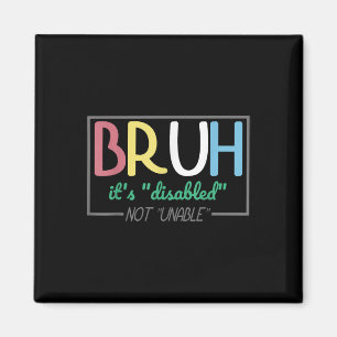 Bruh Mit Behinderung nicht unfähig Behinderung Pri Magnet
