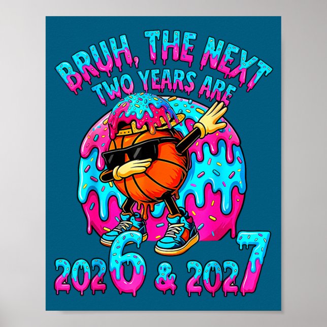 Bruh Next Two Years 2026 2027 Drip Ice Cream Baske Poster (Vorne)