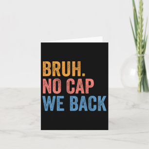 Bruh No Cap We Back Gen Z Funny Back to School Karte
