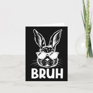 Bruh Oster Day Funny Rabbit Bunny Face Gles Easte Karte