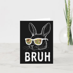 Bruh Oster Day Funny Rabbit Bunny Face Gles Easte Karte