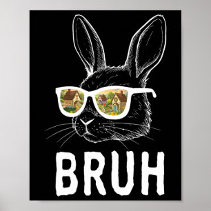 Bruh Oster Day Funny Rabbit Bunny Face Gles Easte Poster