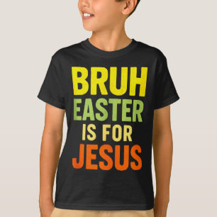 Bruh Ostern ist für Jesus - Christlich lustiger Ta T-Shirt