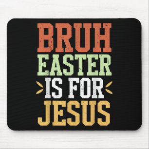 Bruh Ostern ist für Jesus Funny Men Tee Jungs Gott Mousepad
