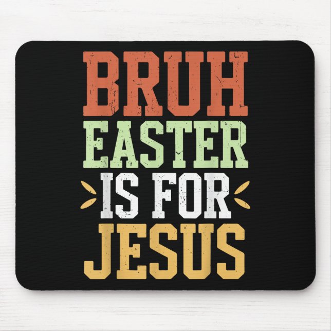 Bruh Ostern ist für Jesus Funny Men Tee Jungs Gott Mousepad (Vorne)