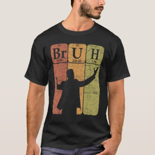 Bruh Periodensystem Elemente Bro Slang Bruh Meme V T-Shirt