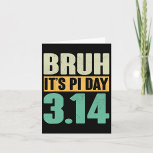 Bruh Pi Tag 3.14 Pi Nummer Mathematik Lehrer Funny Karte