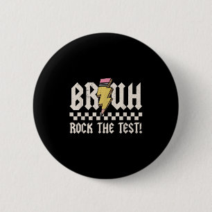 Bruh Rock The Test Day Lehrer Student Motivationa Button