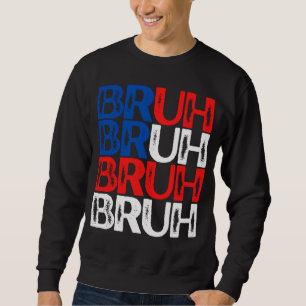 Bruh Rot Weiß Blau USA Amerikanische Flagge Bruh Sweatshirt