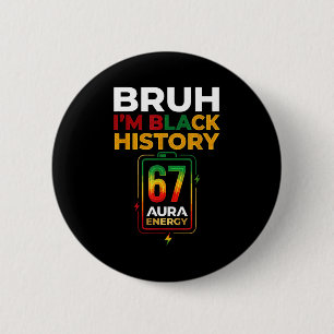 Bruh schwarze Geschichte 67 Aura Energie Afro Gen Button