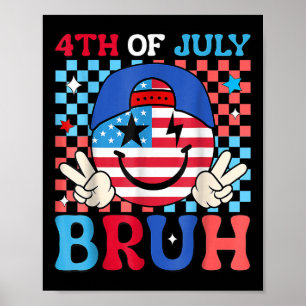 Bruh sein 4. Juli, die US-Flagge schwebt Patriotic Poster