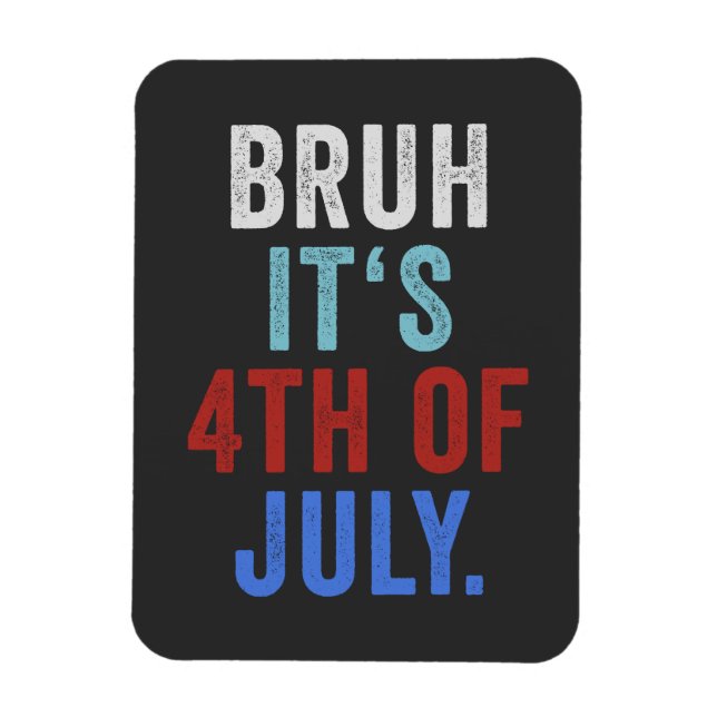 Bruh sein 4. Juli Funny Retro Independence Day Magnet (Vertikal)