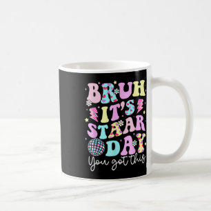 Bruh sein Staar Day Testing Day Motivation Sie Got Kaffeetasse