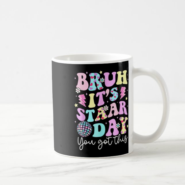 Bruh sein Staar Day Testing Day Motivation Sie Got Kaffeetasse (Rechts)