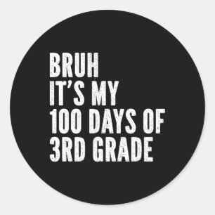 Bruh seine 100 Tage 3. Klasse Lehrer 100 Tage Runder Aufkleber